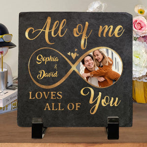 Custom Photo All Of Me Loves All Of You - Couple Personalized Stone With Stand