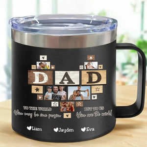 To Me You Are The World Dad Heart - Personalized Custom 14oz Stainless Steel Tumbler With Handle