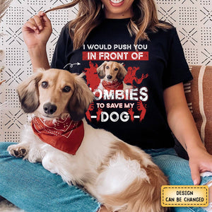 Personalized Pure Cotton T-shirt - I Would Push You Zombies Save My Dog Cat Halloween