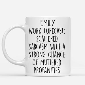 Personalized Funny Mug -  Work Forecast - Fun Gifts For Coworker, Friends, Boss