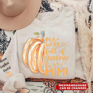 In a World Full Of Grandmas Be A Mimi Pumpkin And Grandkids Personalized Sweatshirt