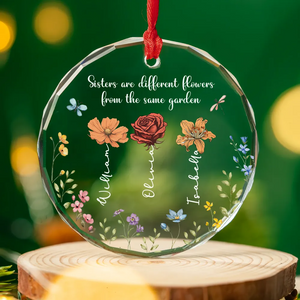 Personalized Glass Ornament - Sisters Are Different Flowers From The Same Garden