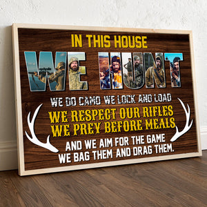 In This House We Hunt Custom Hunting Photos Canvas Poster Gift For Hungting Lovers Family