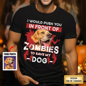 Personalized Pure Cotton T-shirt - I Would Push You Zombies Save My Dog Cat Halloween