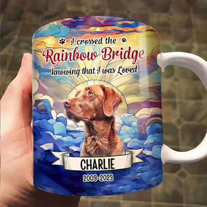 I Crossed The Rainbow Bridge Knowing I Was Loved - Personalized Upload Photo Mug Gift