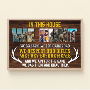 In This House We Hunt Custom Hunting Photos Canvas Poster Gift For Hungting Lovers Family