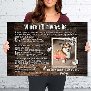 Personalized Sympathy Gift For Dog Loss, Pet Memorial Gifts - Where I'll Always Be...