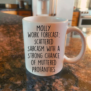 Personalized Funny Mug -  Work Forecast - Fun Gifts For Coworker, Friends, Boss