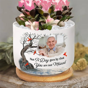 Not A Day Goes By That You Are Not Missed -  Personalized Memorial Ceramic Plant Pot