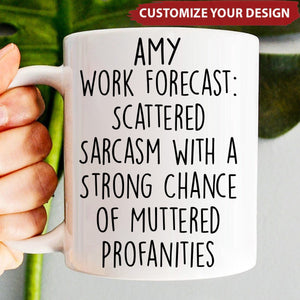 Personalized Funny Mug -  Work Forecast - Fun Gifts For Coworker, Friends, Boss