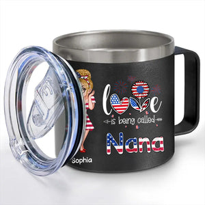 4th of July Love is Being Called Nana Grandma - Personalized 14oz Stainless Steel Tumbler With Handle