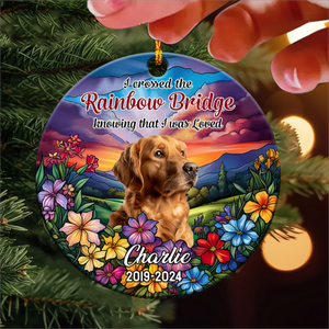 I crossed the rainbow bridge knowing I was loved Personalized Memorial Ornament