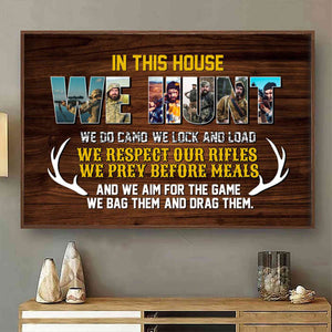 In This House We Hunt Custom Hunting Photos Canvas Poster Gift For Hungting Lovers Family