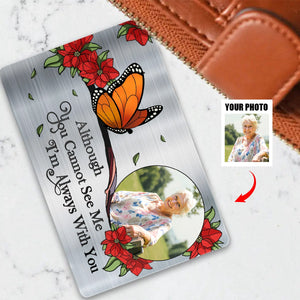 I'm Always With You - Custom Photo Memorial Personalized Aluminum Wallet Card