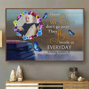 Those we love don’t go away Personalized Butterflies Memorial Photo Canvas/Poster