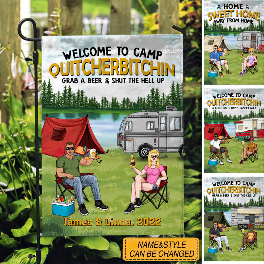 Welcome To Camp Quitcherbitchin - Personalized Garden Flag For The Family, Couple, Camping