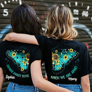 Couple Bestie Friends Sisters Nothing Makes Sense When We're Apart Personalized Matching T-shirt