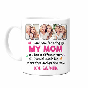 Personalized Thank You For Being My Mom Funny Mug