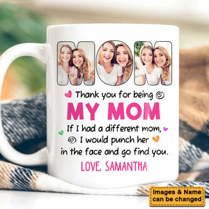 Personalized Thank You For Being My Mom Funny Mug