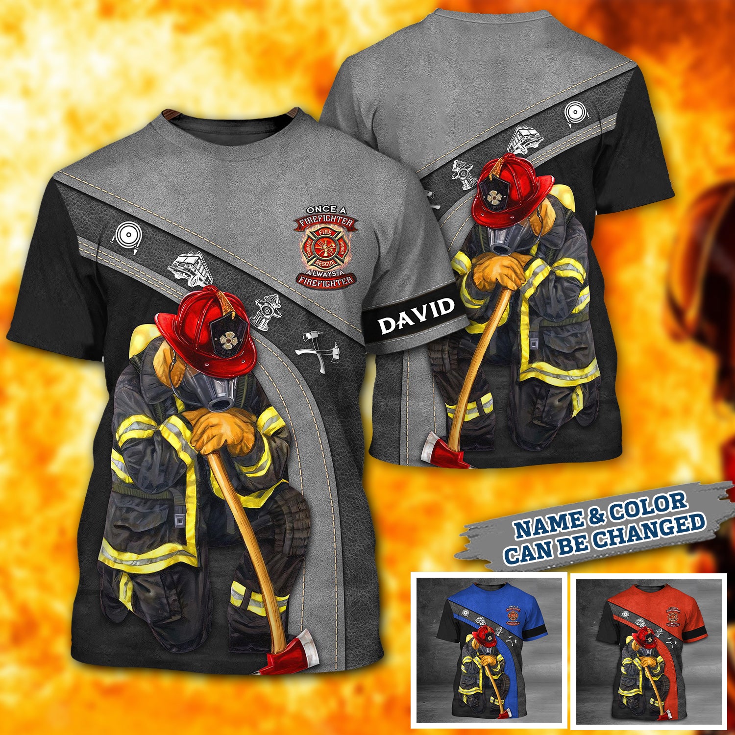 Personalized All Over Print Firefighter T-shirts - Once A Firefighter Always A Firefighter