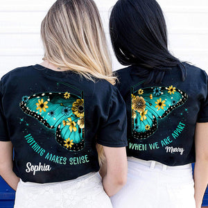 Couple Bestie Friends Sisters Nothing Makes Sense When We're Apart Personalized Matching T-shirt