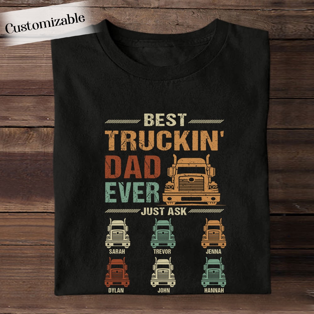 Best Truckin' Dad Ever Just Ask - Personalized Apparel T-Shirt