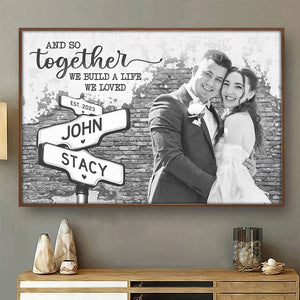 Personalized We Build A Life We Loved Couple Photo Poster